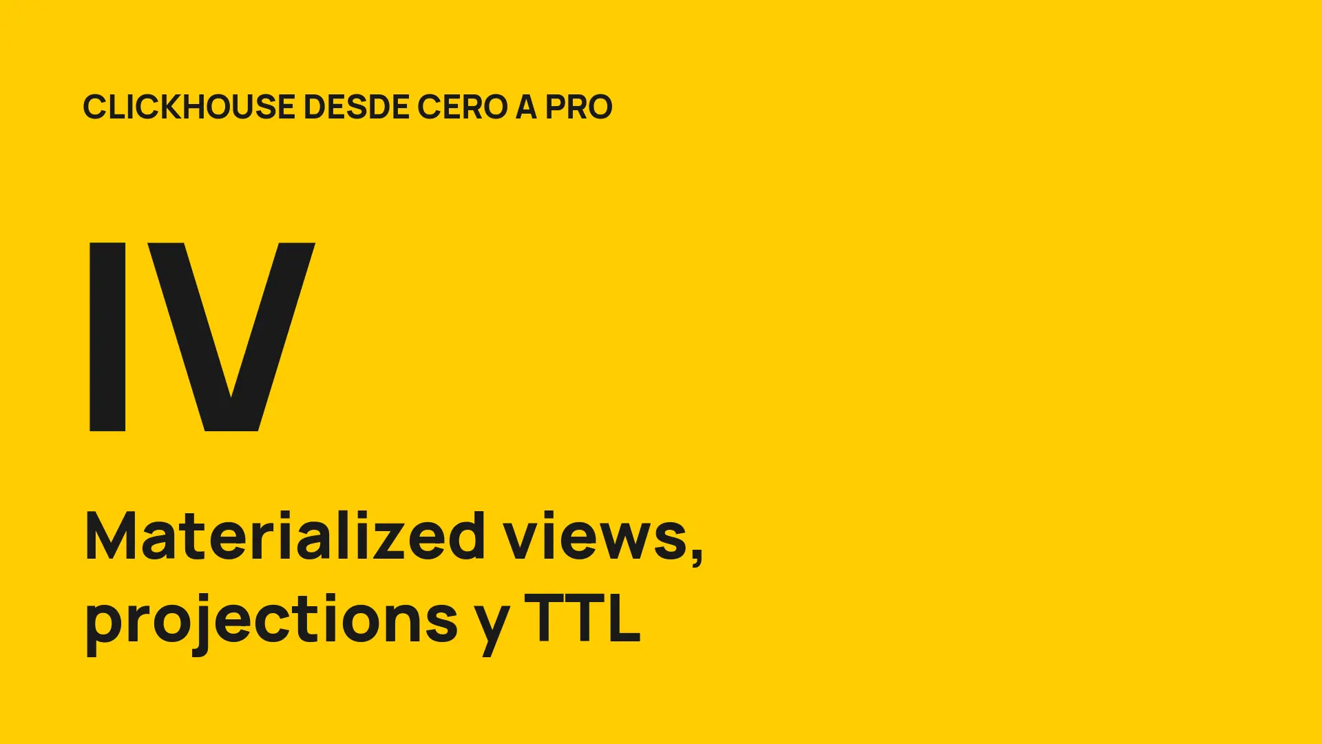 ClickHouse desde cero (IV): materialized views, projections y TTL