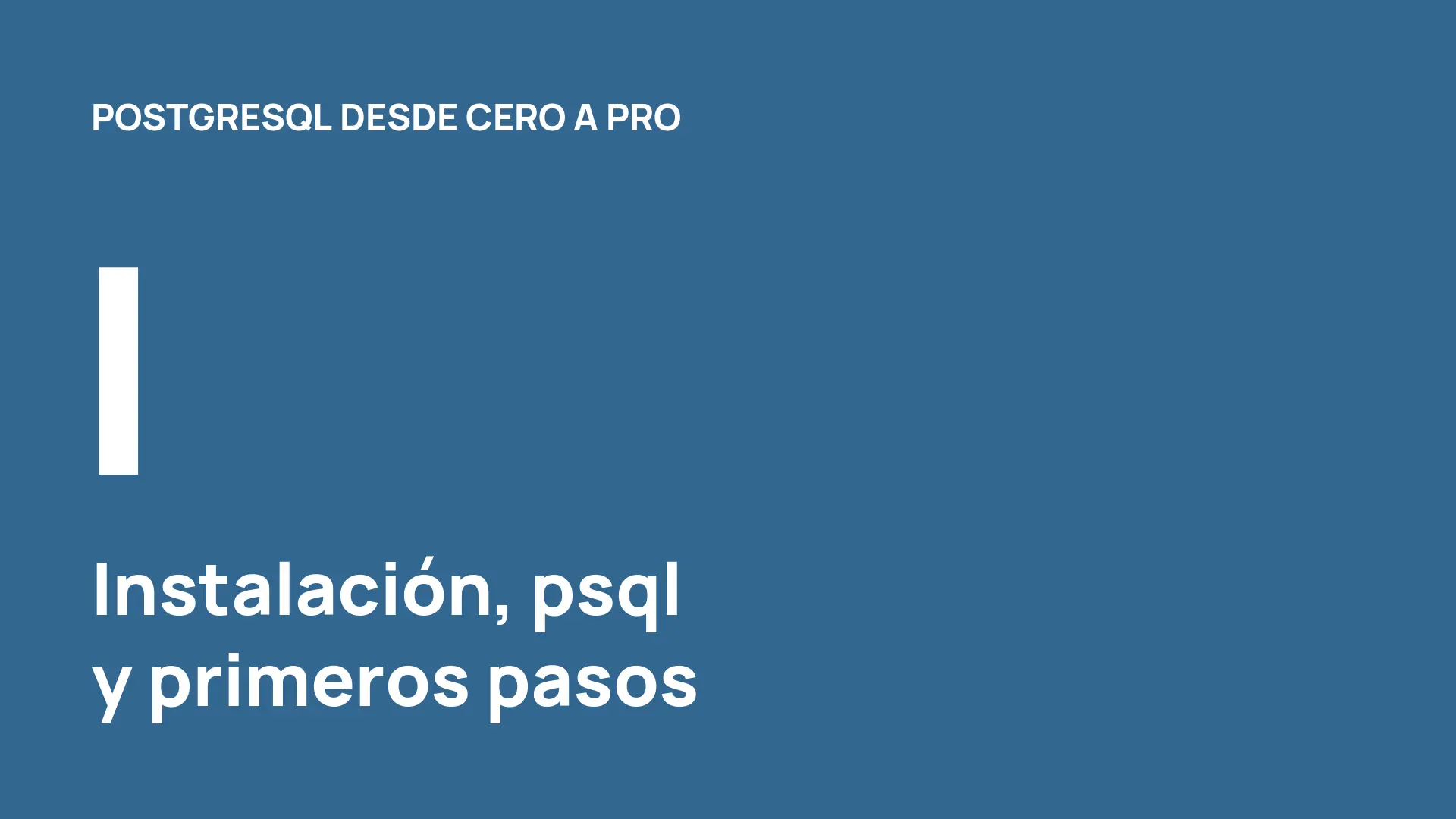 PostgreSQL desde cero (I): instalación, psql y primeros pasos