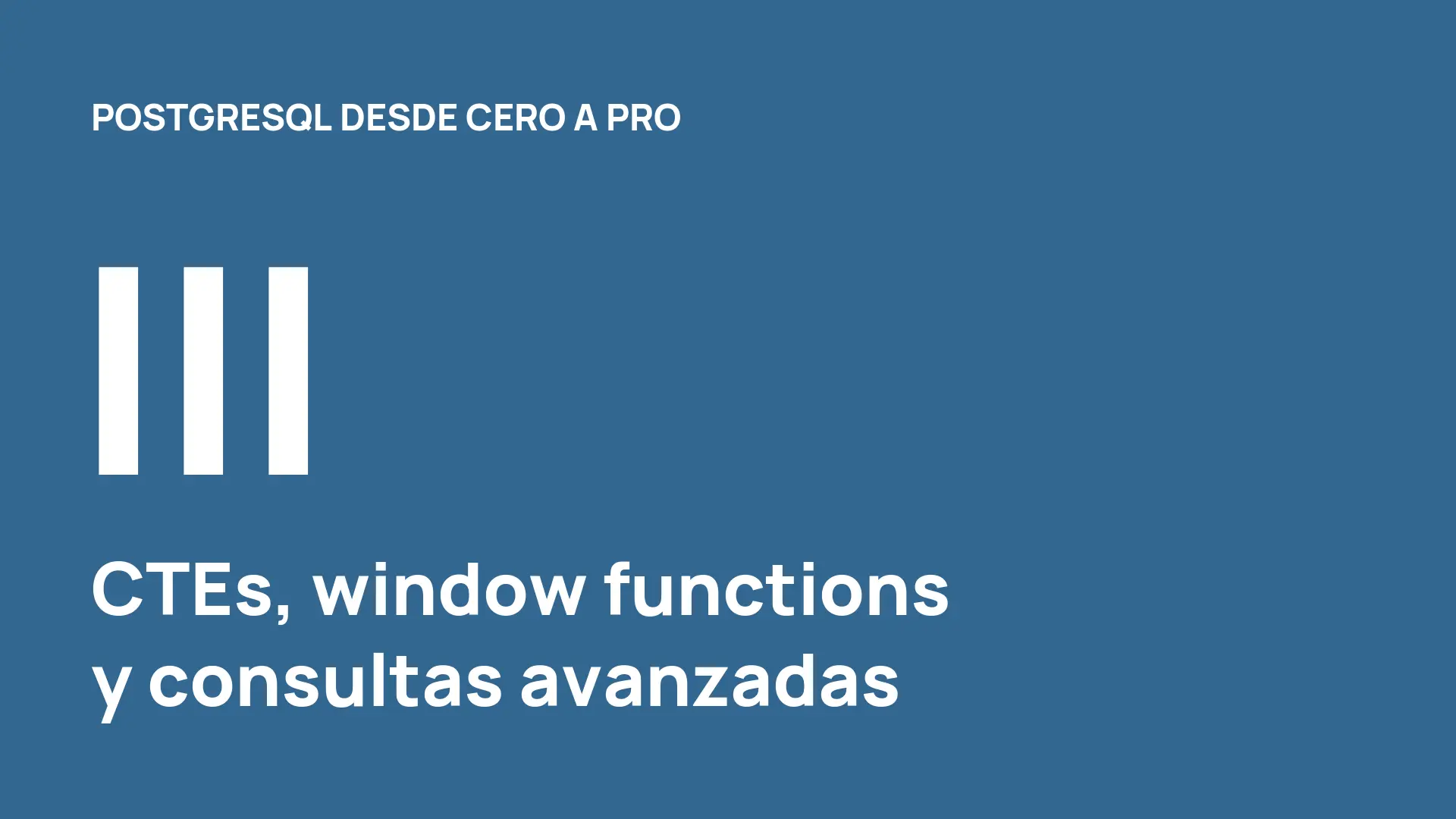 PostgreSQL desde cero (III): CTEs, window functions y consultas avanzadas